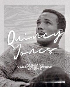 Yaşam ve Yaratıcılık Üzerine 12 Nota – Quincy Jones’un İlham Veren Kitabı
